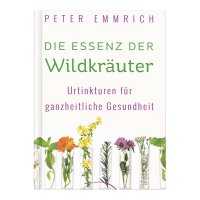 DIE ESSENZ DER WILDKRÄUTER - Urtinkturen für...